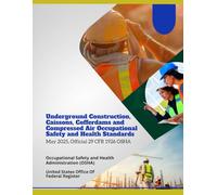 Underground Construction, Caissons, Cofferdams and Compressed Air Occupational Safety and Health Standards: May 2025, Official 29 CFR 1926 OSHA