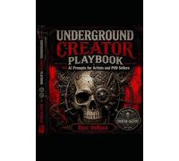 Underground Creator Playbook: 150 AI Prompts for Artists, Designers and POD Sellers