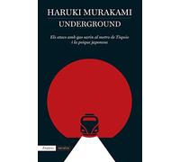 Underground: Els atacs amb gas sarín al metro de Tòquio i la psique japonesa (EMPURIES NARRATIVA)
