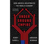 Underground Empire: How America Weaponized the World Economy