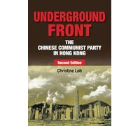 Underground Front: The Chinese Communist Party in Hong Kong, Second Edition