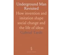 Underground Man Revisited: How invention and imitation shape social change and the life of ideas