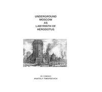 Underground Moscow as Labyrinth of Herodotus (History: Fiction or Science?)