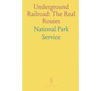 Underground Railroad: The Real Routes: How fugitives escaped, who helped them, and how historians separate fact from fiction