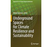 Underground Spaces for Climate Resilience and Sustainability (Advances in 21st Century Human Settlements)