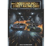 Underground Street Racing Cars Adult Coloring Book: High-Detail Racing Art for Stress Relief & Relaxation. racing coloring journey. Dark Streets, Fast Cars & Bold Line Art. car racing coloring book