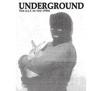 Underground: The Animal Liberation Front in the 1990s, Collected Issues of the A.L.F. Supporters Group Magazine