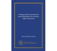 Underground transmission and distribution for electric light and power