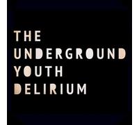 Underground Youth - Delirium