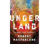 Underland: A Deep Time Journey