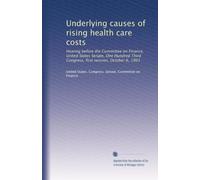 Underlying causes of rising health care costs: Hearing before the Committee on Finance, United States Senate, One Hundred Third Congress, first session, October 6, 1993