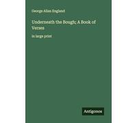 Underneath the Bough; A Book of Verses: in large print