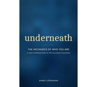 underneath: The Mechanics of Who You Are: An Introduction to the Salvador Teachings (The Bridge Books: Doorways to the Salvador Teachings)