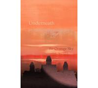 Underneath the Orange Sky: A Philosophical Memoir on Identity, Ambition and Becoming - The Foundation Text for Manifesto