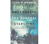 Underneath the Surreal Starshine (1) (The Anomaly Duology)