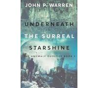 Underneath the Surreal Starshine (1) (The Anomaly Duology)