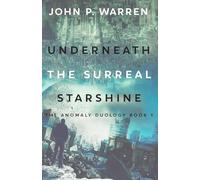 Underneath the Surreal Starshine (The Anomaly Duology)