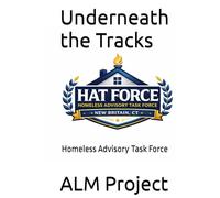 Underneath the Tracks: Homeless Advisory Task Force
