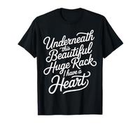 Underneath This Beautiful Huge Rack I Have A Heart - Camiseta