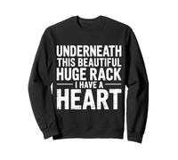 Underneath This Beautiful Huge Rack I Have A Heart - Sudadera