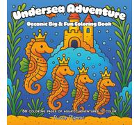 Undersea Adventure: Big and Fun Coloring Book for Children, Adults, and All Ages for Relaxation, Creativity, and Mindfulness (Big and Fun Coloring Books for All Ages)