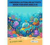Undersea Autoalien Activity Book for Kids Ages 4-8: 50 Pages of Ocean Robot Coloring Pages, Mazes, Word Searches and Drawing Fun (Tiny Explorers)