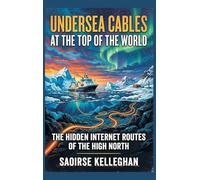 Undersea Cables at the Top of the World: The Hidden Internet Routes of the High North