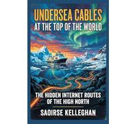 Undersea Cables at the Top of the World: The Hidden Internet Routes of the High North