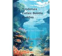 Undersea Cuties: Bubble Buddies: Colorful Sea Creatures