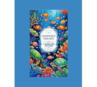 Undersea Dreams: A Coloring Voyage Into the Blue for Adults