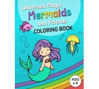 Undersea Magic: Mermaids and Friends. Coloring Book For Kids Ages 6-8