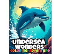 Undersea Wonders Coloring Adventure: Fun and Satisfying Ocean Animals and Sea Life Coloring-pages for Kids |Nice Gift Ideas For Boys & Girls |Perfect For Autistic Individuals |80 Pages 8.5" X 11"