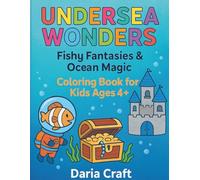 Undersea Wonders: Fishy Fantasies & Ocean Magic: A Fun & Imaginative Coloring Book for Kids Ages 4+
