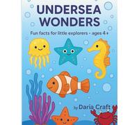 Undersea Wonders: Fun facts for little explorers - ages 4+