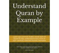 Understand Quran by Example: Quick Start Arabic Guide to Understanding What You Read