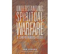 Understanding Spiritual Warfare: A Comprehensive Guide