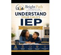 Understand Your Child's IEP: A Parent's Guide to Advocacy Confidence, and Success