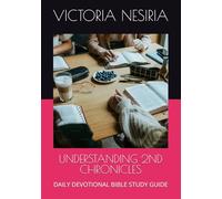 UNDERSTANDING 2ND CHRONICLES: DAILY DEVOTIONAL BIBLE STUDY GUIDE (DEVOTIONAL BIBLE STUDY GUIDE FROM GENESIS TO REVELATION)