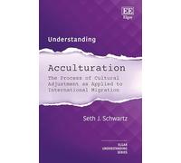 Understanding Acculturation: The Process of Cultural Adjustment as Applied to International Migration (Understanding series)