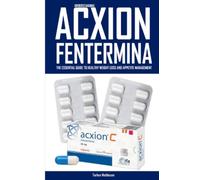 Understanding Acxion Fentermina: The Essential Guide To Healthy Weight Loss And Appetite Management