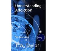 Understanding Addiction: The Time is Now (A Fork in the Road Recovery Workbooks)