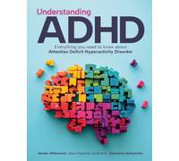 Understanding ADHD: The Complete ADHD Help Guide