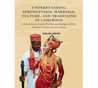 Understanding AfroNuptials: Marriage, Culture, and Traditions in Cameroon: A Comprehensive Guide to Pre-Marriage, Marriage, and Post-Marriage Practices in African Contexts (Black & White Edition)