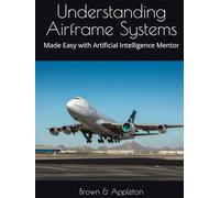 Understanding Airframe Systems: Made Easy with Artificial Intelligence Mentor (SkySmart Aviation Essentials Series with AI Tutor)