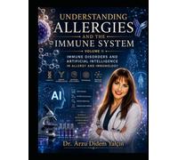 Understanding Allergies and the Immune System-II: Immune Disorders and Artificial Intelligence in Allegy and Immunology