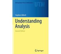 Understanding Analysis (Undergraduate Texts in Mathematics)