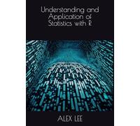 Understanding and Application of Statistics with R