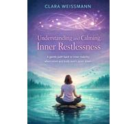 Understanding and Calming Inner Restlessness: When thoughts keep spinning and the body cannot settle - a gentle path back to inner stability (Nervous System & Regulation)