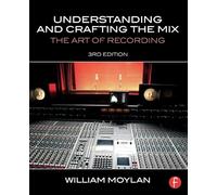 Understanding and Crafting the Mix: The Art of Recording