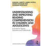 Understanding and Improving Reading Comprehension in Children and Adolescents: A Guide for Parents, Educators and Professionals (Understanding Atypical Development)